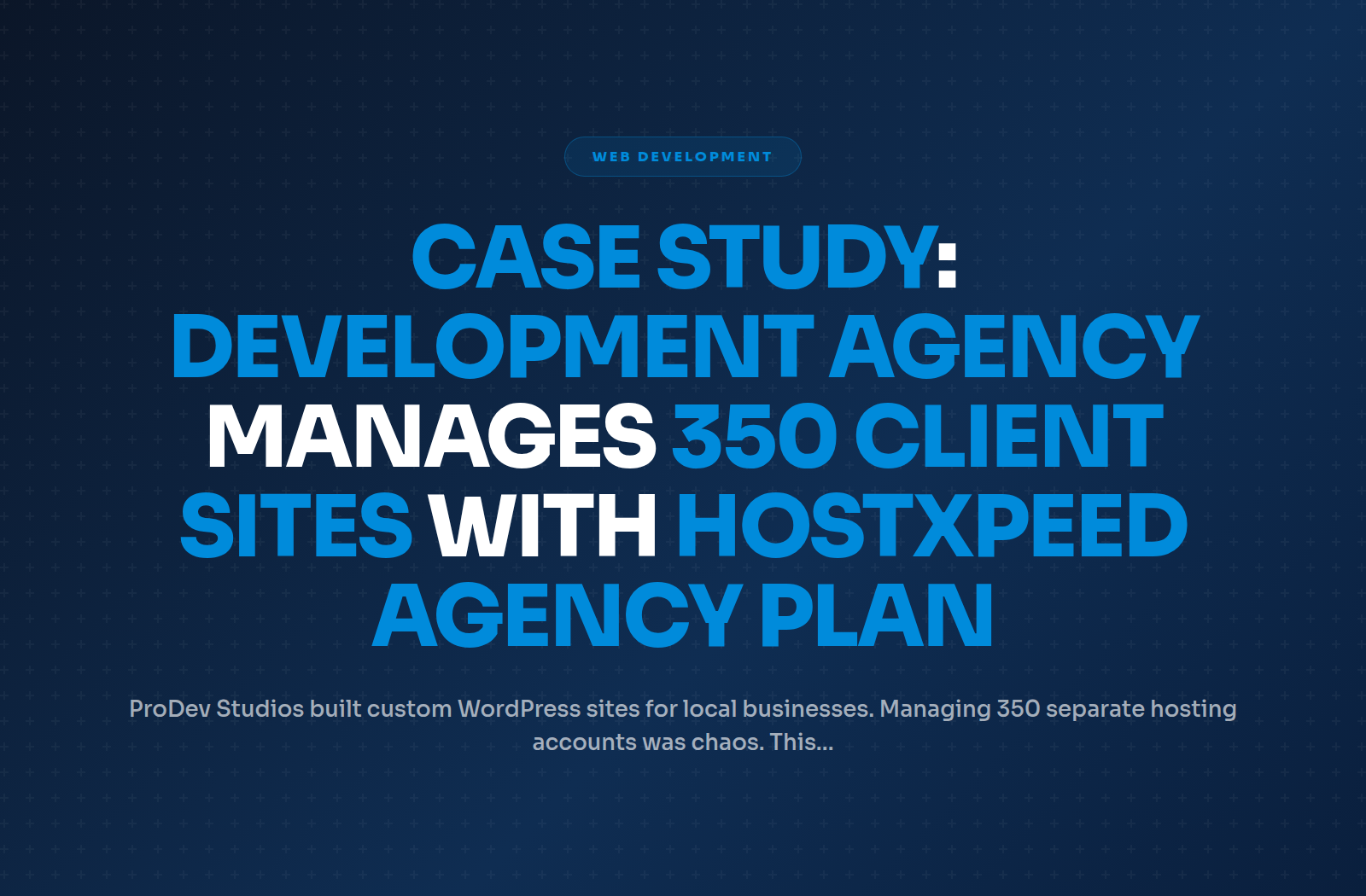 Case Study: Development Agency Manages 350 Client Sites with Hostxpeed Agency Plan