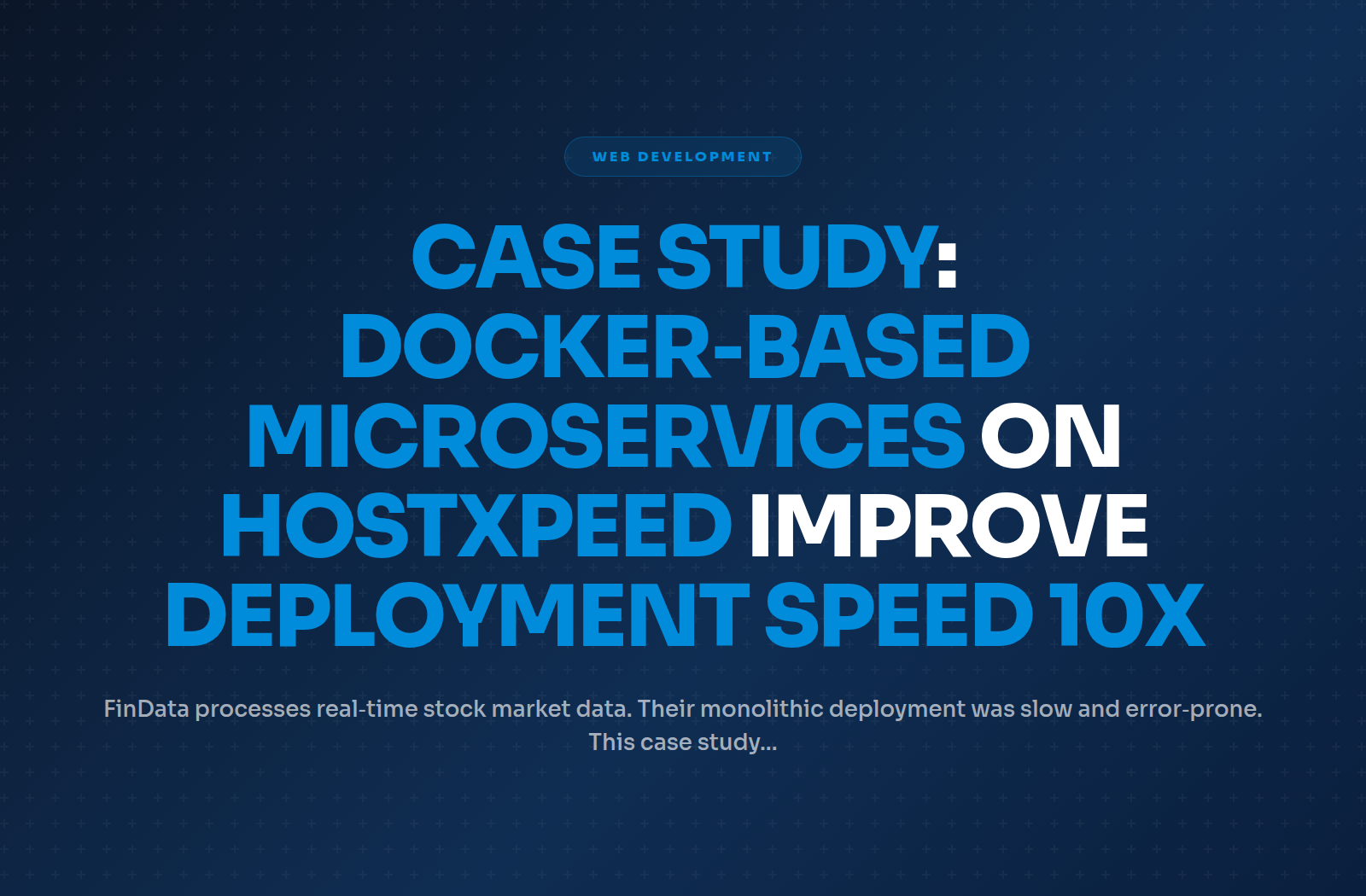 Case Study: Docker‑Based Microservices on Hostxpeed Improve Deployment Speed 10x
