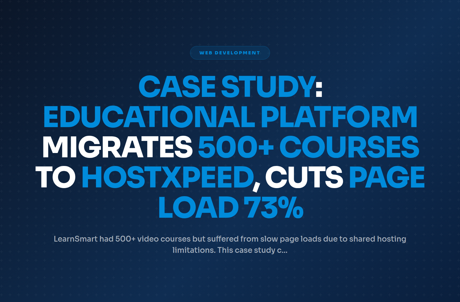 Case Study: Educational Platform Migrates 500+ Courses to Hostxpeed, Cuts Page Load 73%