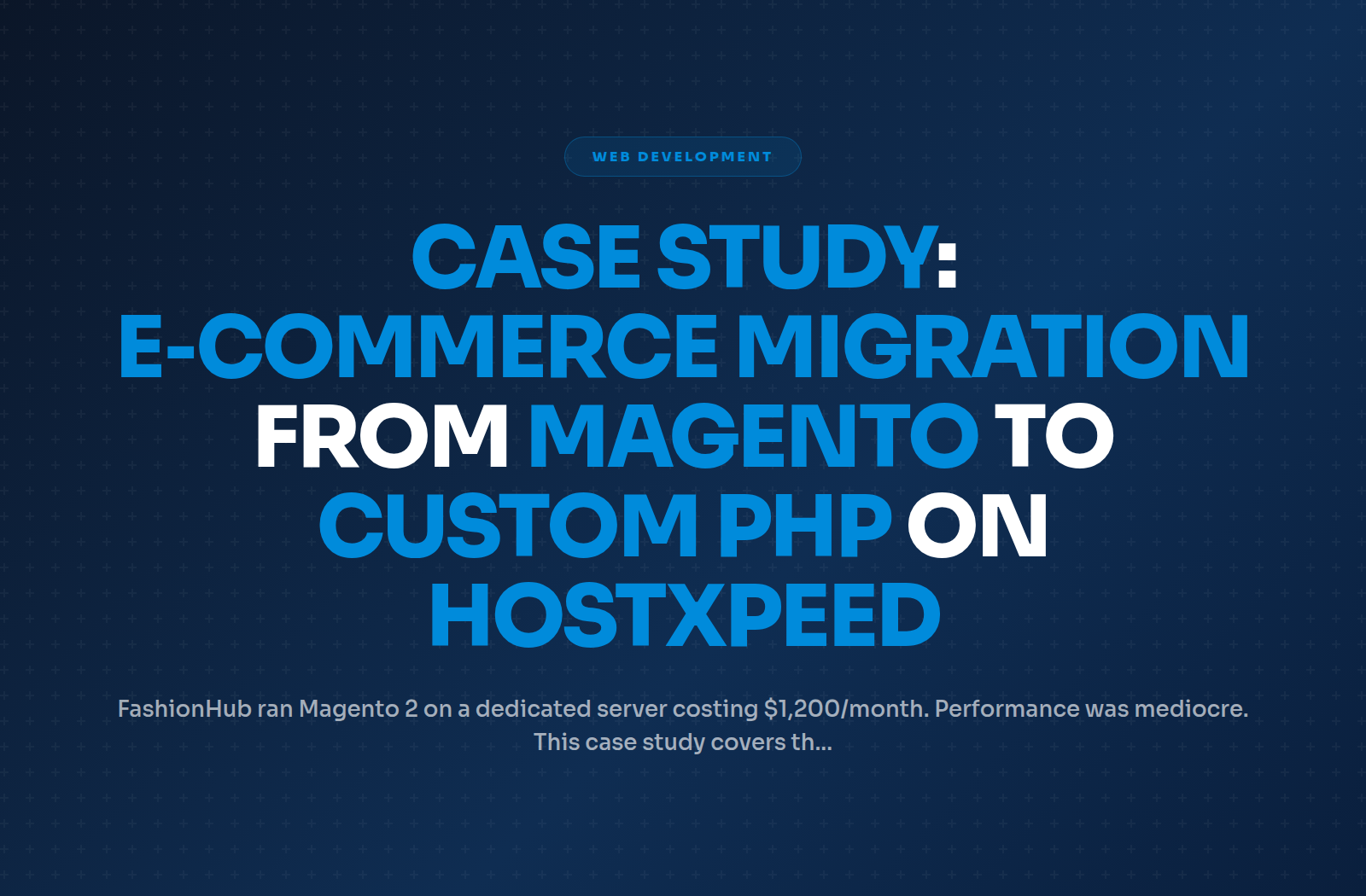 Case Study: E‑Commerce Migration from Magento to Custom PHP on Hostxpeed