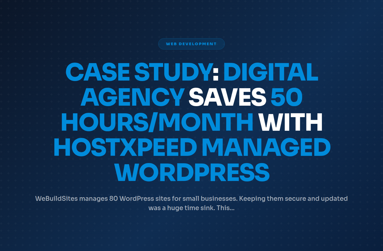 Case Study: Digital Agency Saves 50 Hours/Month with Hostxpeed Managed WordPress