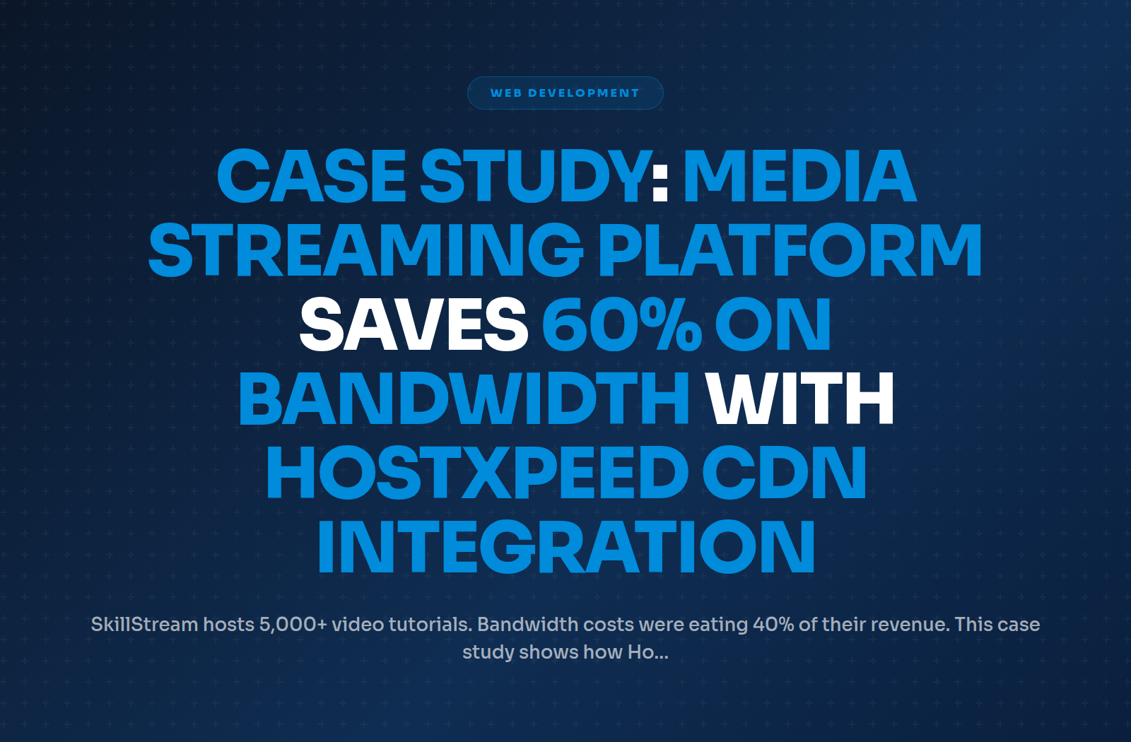 Case Study: Media Streaming Platform Saves 60% on Bandwidth with Hostxpeed CDN Integration