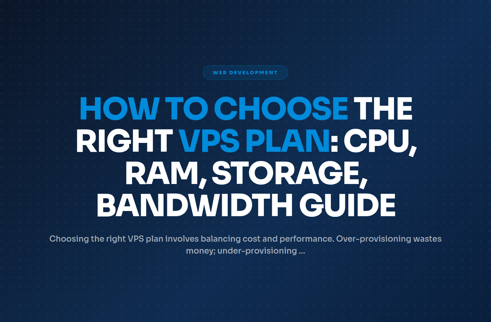 How to Choose the Right VPS Plan: CPU, RAM, Storage, Bandwidth Guide