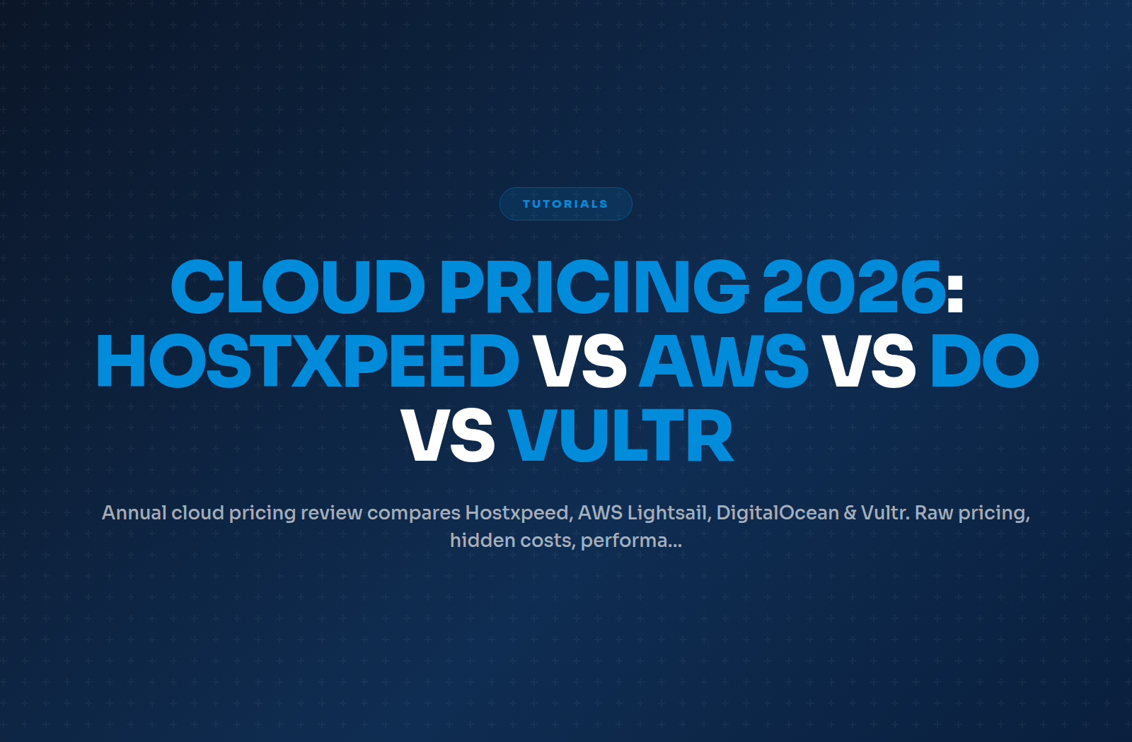 Annual Cloud Pricing Review 2026: Hostxpeed vs AWS vs DigitalOcean vs Vultr