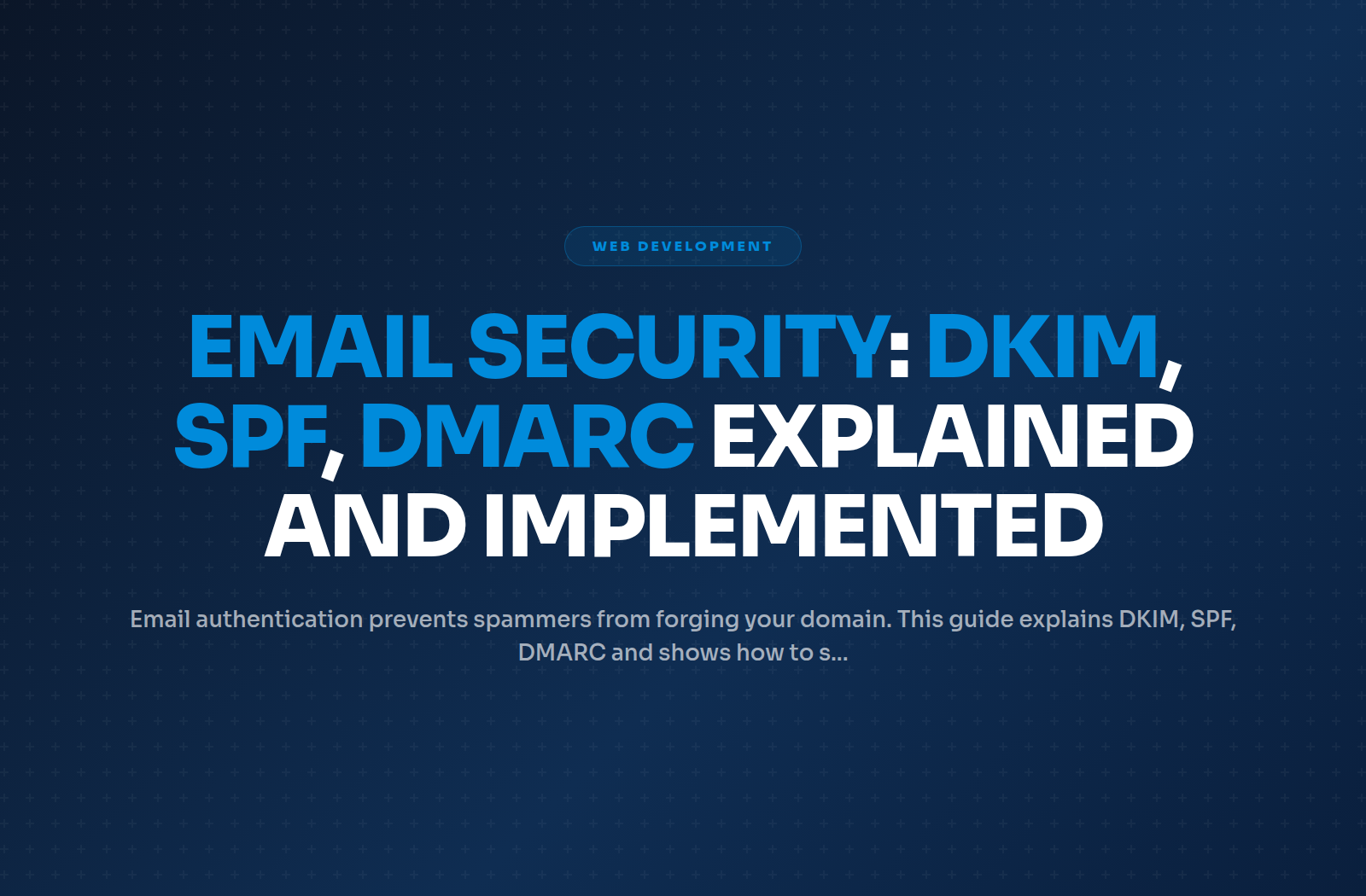 Email Security: DKIM, SPF, DMARC Explained and Implemented