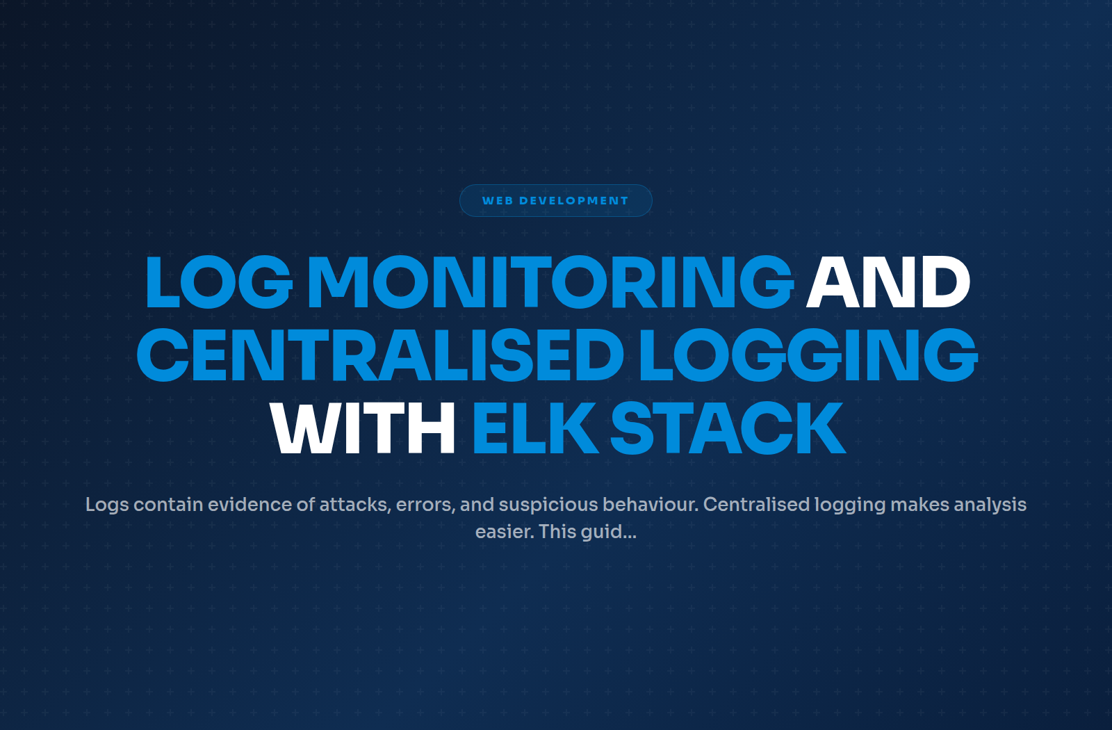 Log Monitoring and Centralised Logging with ELK Stack