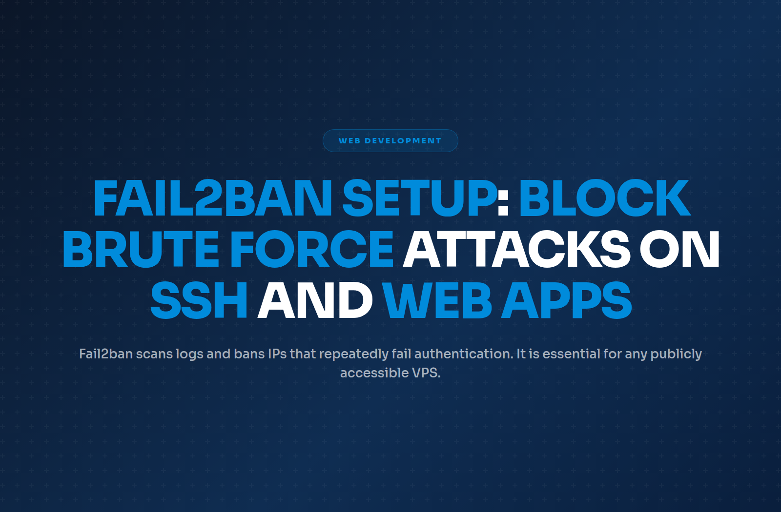 Fail2ban Setup: Block Brute Force Attacks on SSH and Web Apps