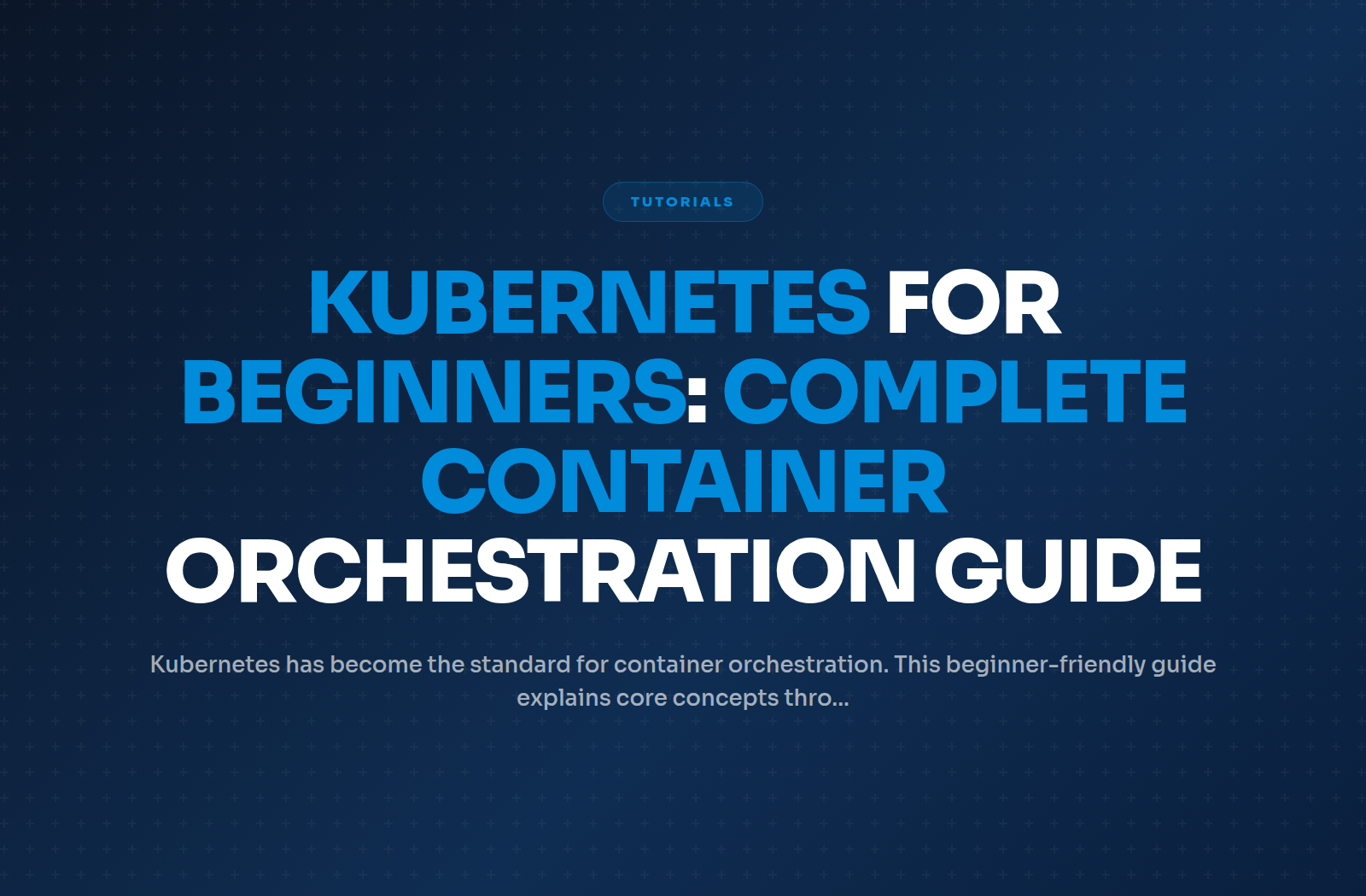 Kubernetes for Beginners: Complete Container Orchestration Guide