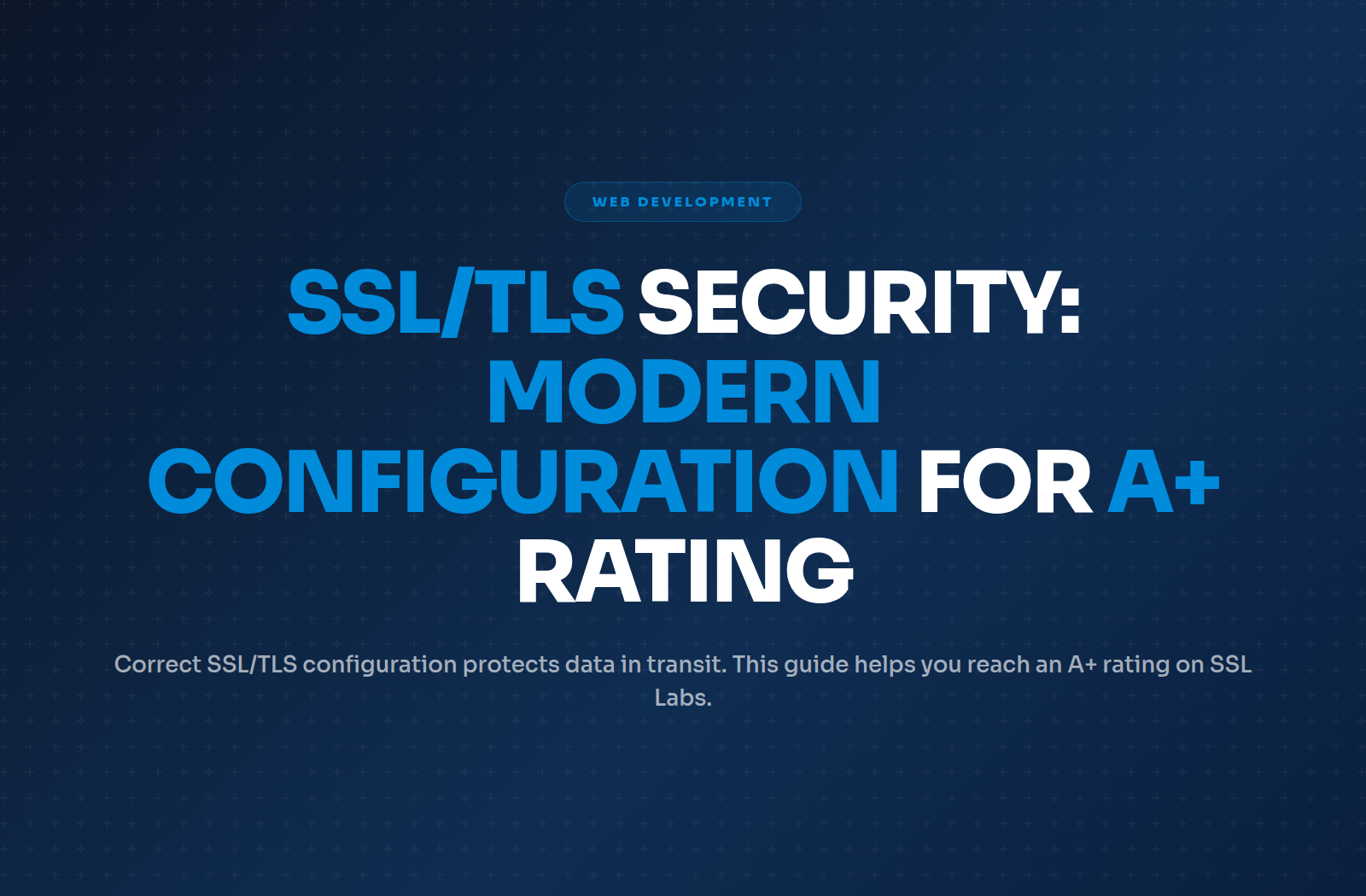 SSL/TLS Security: Modern Configuration for A+ Rating